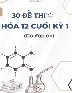 Bộ 30 Đề thi Hóa 12 cuối kì 1 (Có đáp án)